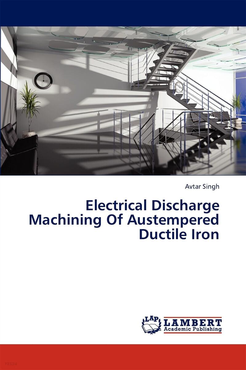 Electrical discharge machining of austempered ductile iron