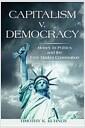 Capitalism v. democracy : money in politics and the free market constitution
