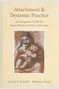 Attachment and dynamic practice : an integrative guide for social workers and other clinicians