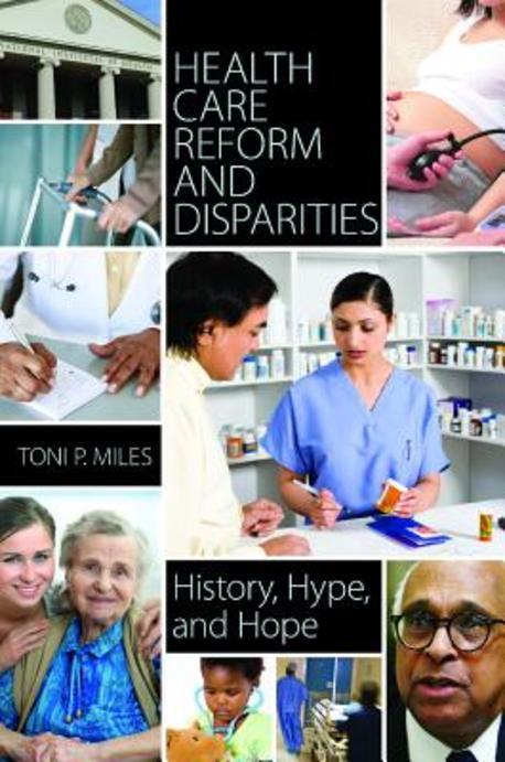 Health care reform and disparities : history, hype, and hope