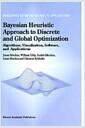 Bayesian heuristic approach to discrete and global optimization : algorithms, visualization, software, and applications