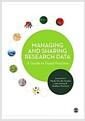 Managing and sharing research data : a guide to good practice