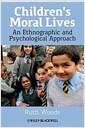 Childrens moral lives : an ethnographic and psychological approach