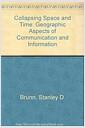 Collapsing space and time : geographic aspects of communications and information