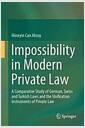 Impossibility in modern private law : a comparative study of German, Swiss and Turkish laws and the unification instruments of private law