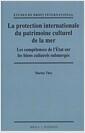 La protection internationale du patrimoine culturel de la mer : les competences de l'etat sur les biens culturels submerges