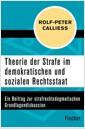 Theorie der Strafe im demokratischen und sozialen Rechtsstaat : Ein Beitrag zur strafrechtsdogmatischen Grundlagendiskussion