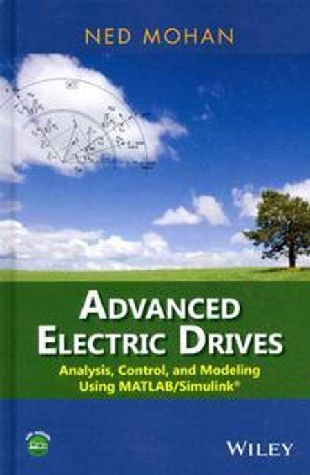Advanced electric drives : analysis, control, and modeling using MATLABSimulink