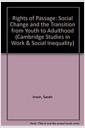 Rights of passage : social change and the transition from youth to adulthood