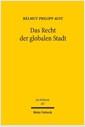 Das Recht der globalen Stadt : grenzüberschreitende Dimensionen kommunaler Selbstverwaltung