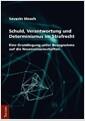 Schuld, Verantwortung und Determinismus im Strafrecht :bEine Grundlegung unter Bezugnahme auf die  Neurowissenschaften