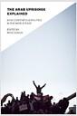 The Arab uprisings explained : new contentious politics in the Middle East