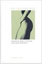 The signifying body : toward an ethics of sexual and racial difference