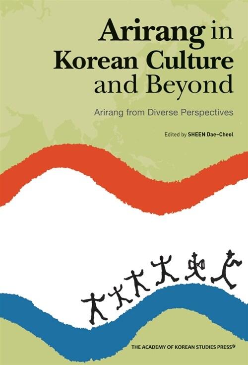 Arirang in Korean culture and beyond : Arirang from diverse perspectives