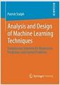 Analysis and design of machine learning techniques : evolutionary solutions for regression, prediction, and control problems