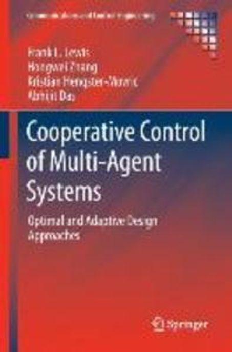 Cooperative control of multi-agent systems : optimal and adaptive design approaches