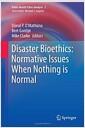 Disaster bioethics : normative issues when nothing is normal