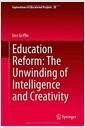 Education reform : the unwinding of intelligence and creativity