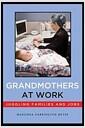 Grandmothers at work : juggling families and jobs