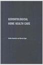 Gerontological home health care : a guide for the social work practitioner