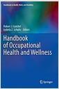 Handbook of occupational health and wellness