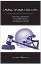 Taking sports seriously : law and sports in contemporary American culture