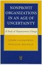 Nonprofit organizations in an age of uncertainty : a study of organizational change