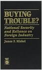 Buying trouble? : national security and reliance on foreign industry