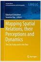 Mapping spatial relations, their perceptions and dynamics : the city today and in the past