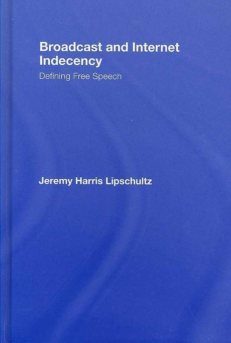 Broadcast and internet indecency : defining free speech