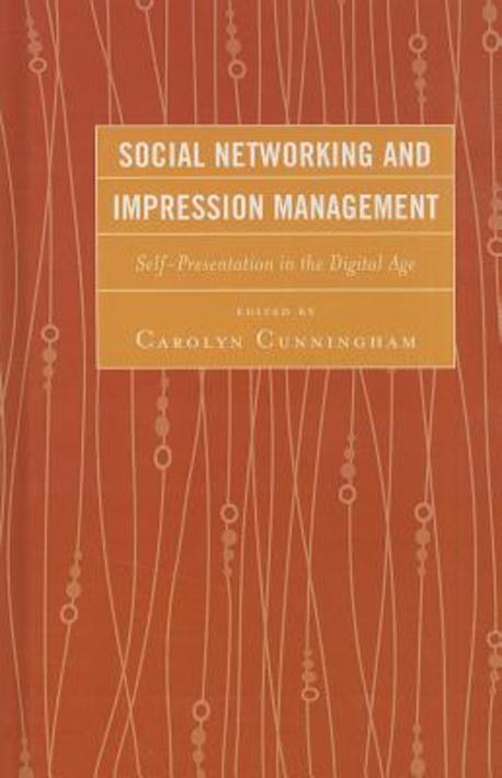 Social networking and impression management : self-presentation in the digital age