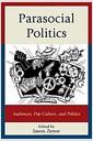 Parasocial politics : audiences, pop culture, and politics