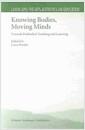 Knowing bodies, moving minds : towards embodied teaching and learning