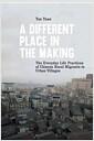 A different place in the making : the everyday life practices of Chinese rural migrants in urban villages