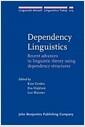 Dependency linguistics : recent advances in linguistic theory using dependency structures