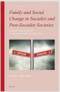 Family and social change in Socialist and Post-Socialist societies : change and continuity in Eastern Europe and East Asia
