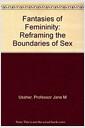 Fantasies of femininity : reframing the boundaries of sex
