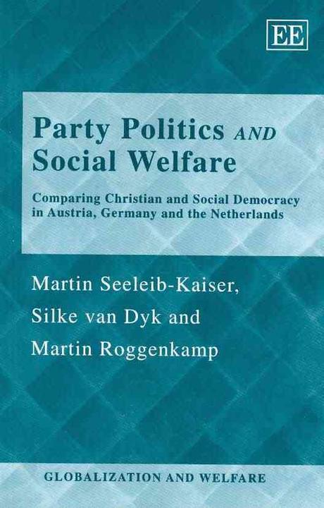 Party politics and social welfare : comparing christian and social democracy in Austria, Germany and the Netherlands