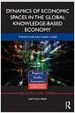 Dynamics of economic spaces in the global knowledge-based economy : theory and East Asian cases