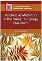 Teachers as mediators in the foreign language classroom