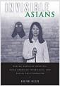 Invisible Asians : Korean American adoptees, Asian American experiences, and racial exceptionalism