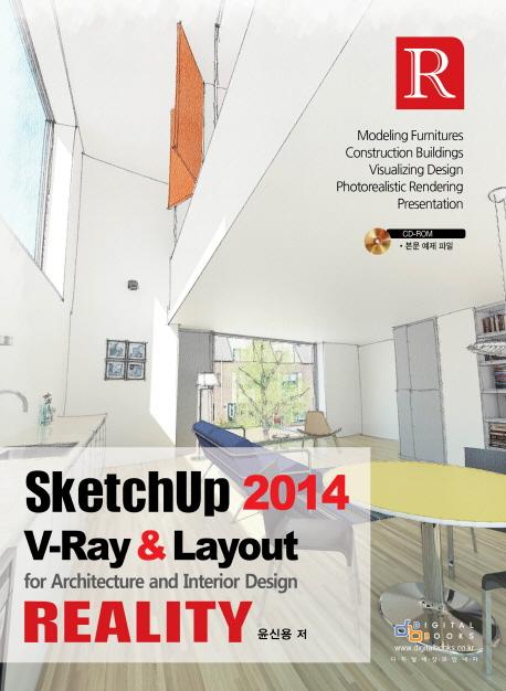 Sketchup 2014 : V-Ray & layout for architecture and interior design : reality