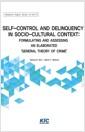 Self-control and delinquency in socio-cultural context : formulating and assessing an elaborated 'general theory of crime'