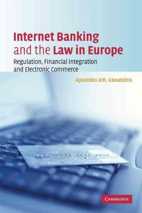 Internet banking and the law in Europe : regulation, financial integration and electronic commerce