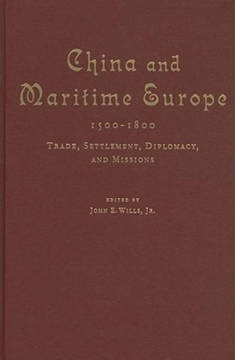 China and maritime Europe, 1500-1800 : trade, settlement, diplomacy, and missions