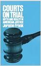 Courts on trial : myth and reality in American justice