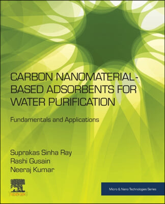 Carbon nanomaterial-based adsorbents for water purification : fundamentals and applications