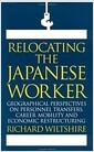 Relocating the Japanese worker : geographical perspectives on personnel transfers, career mobility and economic restructuring : : Richard Wiltshire.