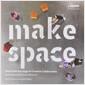 Make space : how to set the stage for creative collaboration
