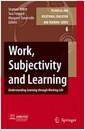 Work, subjectivity and learning : understanding learning through working life